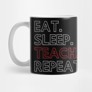 Eat Sleep Teach Repeat Mug